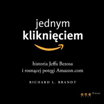 Jednym kliknięciem. Historia Jeffa Bezosa