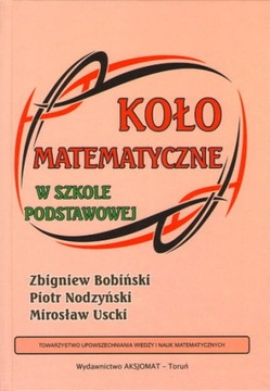 Koło matematyczne w szkole podstawowej Zbigniew Bobiński, Piotr Nodzyński,