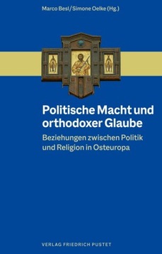 Politische Macht und orthodoxer Glaube: Beziehungen zwischen Politik und Re