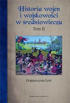 HISTORIA WOJEN I WOJSKOWOŚCI W ŚREDNIOWIECZU T.2 FERDINAND LOT