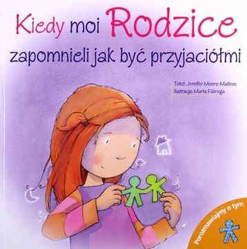 KIEDY MOI RODZICE ZAPOMNIELI JAK BYĆ PRZYJACIÓŁMI.
