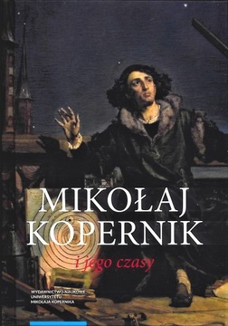 Mikołaj Kopernik i jego czasy