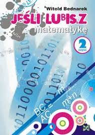 Jeśli lubisz matematykę część 2 Witold Bednarek