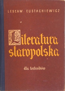 LITERATURA STAROPOLSKA DLA TECHNIKÓW, Lesław Eustachiewicz