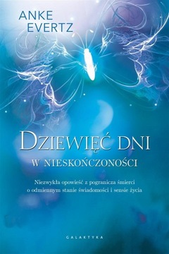 DZIEWIĘĆ DNI W NIESKOŃCZONOŚCI. NIEZWYKŁA OPOWIEŚĆ ANKE EVERTZ
