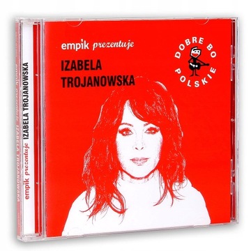 Izabela Trojanowska - Dobre Bo Polskie