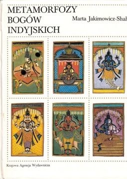 Metamorfozy Bogów Indyjskich M. Jakimowicz-Shah