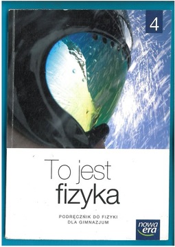 TO JEST FIZYKA CZĘŚĆ 4 GIM PODRĘCZNIK WYD NOWA ERA