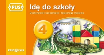 PUS Idę do szkoły 4 Doskonalenie koncentracji i logicznego myślenia