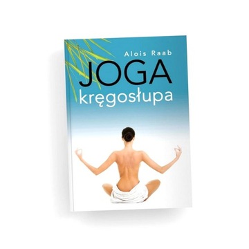 JOGA KRĘGOSŁUPA (WYD. 2024) RAAB ALOIS