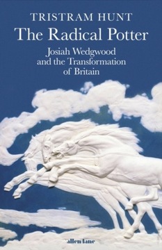 The Radical Potter: Josiah Wedgwood and the