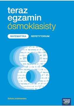 TERAZ EGZAMIN ÓSMOKLASISTY MATEMATYKA REPETYTORIUM