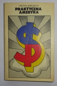 NIKOŁAJ SMIELAKOW - PRAKTYCZNA AMERYKA - BDB