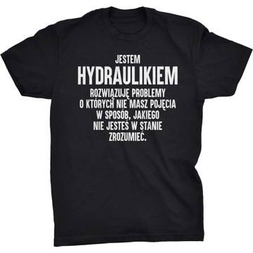 Jestem Hydraulikiem Koszulka Dla Hydraulika