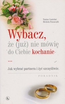 Wybacz że (już) nie mówię do Ciebie kochanie