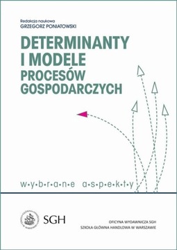 Determinanty i modele procesów gospodarczych. Wybrane zagadnienia | Ebook
