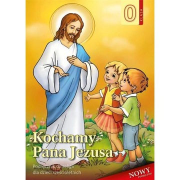 Kochamy Pana Jezusa Podręcznik 6-latki Łabendowicz