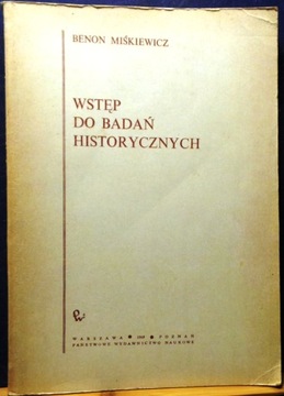 Wstęp do badań historycznych, Benon MIŚKIEWICZ [PWN - Poznań 1969]