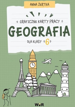 Geografia. Graficzne karty pracy dla klasy 6 Anna Żertka WIR - sketchnotki