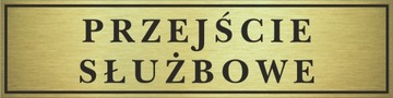 Tabliczka złota PRZEJŚCIE SŁUŻBOWE 14x3,5cm #491