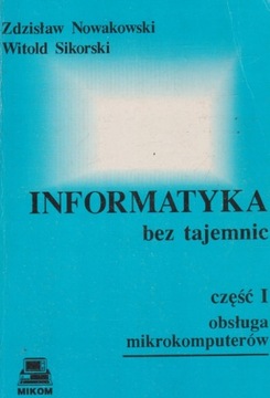 Informatyka bez tajemnic. Część I. Obsługa mikrokomputerów