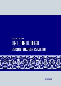 Dni Mahdiego Eschatologia Islamu Andrzej Sarwa