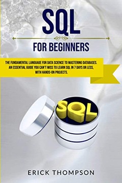 THOMPSON, ERICK SQL FOR BEGINNERS: THE FUNDAMENTAL LANGUAGE FOR DATA SCIENC