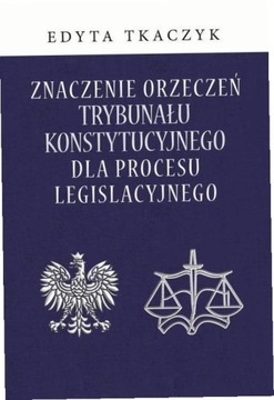 Znaczenie orzeczeń Trybunału Konstytucyjnego..