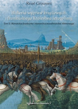 Historia wypraw krzyżowych i frankijskiego Tom II