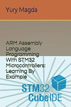 ARM Assembly Language Programming With STM32 Microcontrollers: Learning By