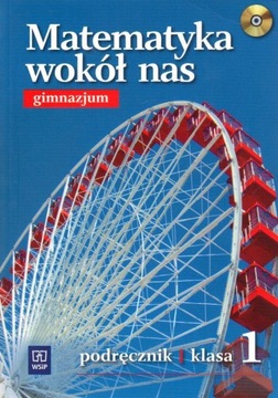 Matematyka wokół nas. Gimnazjum: podręcznik klasa 1.(+CD) PRACA ZBIOROWA