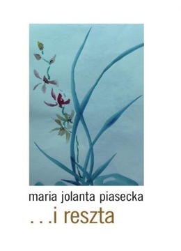 ... I RESZTA, MARIA JOLANTA PIASECKA