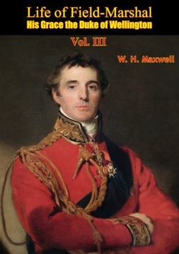 Life of Field-Marshal His Grace the Duke of Wellin