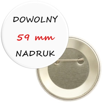 PRZYPINKA 59 mm z dowolnym nadrukiem LOGO REKLAMA FIRMY BUTTON BROSZKA
