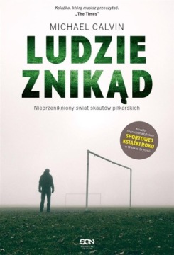 LUDZIE ZNIKĄD. NIEPRZENIKNIONY ŚWIAT SKAUTÓW... MICHAEL CALVIN, PIOTR MATEL