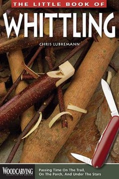 The Little Book of Whittling: Passing Time on the