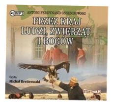 PRZEZ KRAJ LUDZI, ZWIERZĄT I BOGÓW AUDIOBOOK ANTONI FERDYNAND OSSENDOWSKI