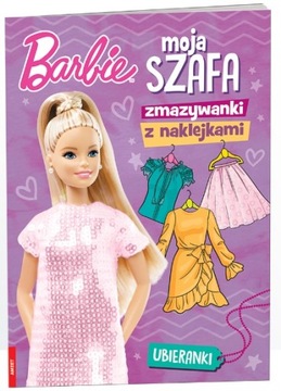 BARBIE. MOJA SZAFA 5+ .ZMAZYWANKI Z NAKLEJKAMI