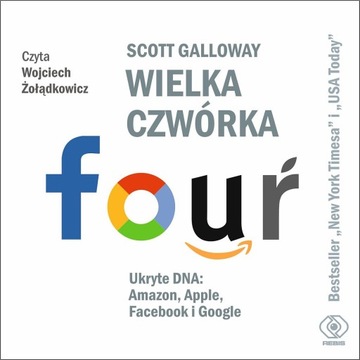 Wielka czwórka. Ukryte DNA: Amazon, Apple, Faceboo