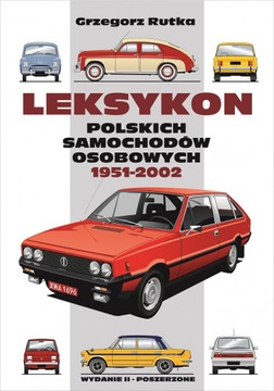 LEKSYKON POLSKICH SAMOCHODÓW OSOBOWYCH 1951-2002 Grzegorz Rutka