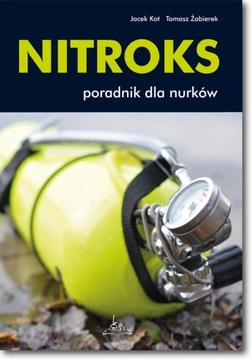 Nitroks. Poradnik dla nurków J. KOT, T. ŻABIEREK