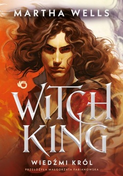 Witch king. Wiedźmi król Martha Wells
