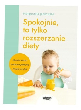 SPOKOJNIE, TO TYLKO ROZSZERZANIE DIETY MAŁGORZATA JACKOWSKA