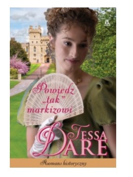 POWIEDZ TAK MARKIZOWI TESSA DARE NOWA