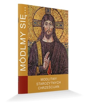 Modlitewnik Modlitwy Starożytnych Chrześcijan