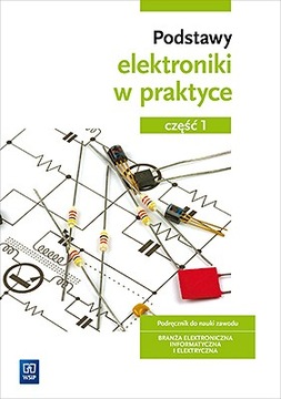 Podstawy Elektroniki w Praktyce PODRĘCZNIK cz.1 Wsip
