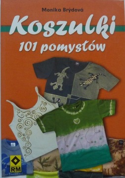 Monika Brýdová KOSZULKI 101 POMYSŁÓW