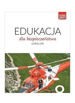 EDUKACJA DLA BEZPIECZEŃSTWA SZKOŁA PODSTAWOWA 8 PODRĘCZNIK [KSIĄŻKA]