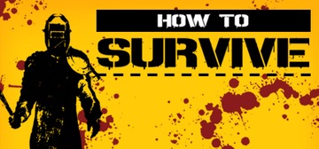 How to Survive 1 Steam klucz Bez VPN + GRATIS