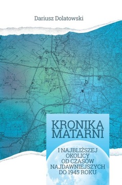 Kronika Matarni i najbliższej okolicy ..